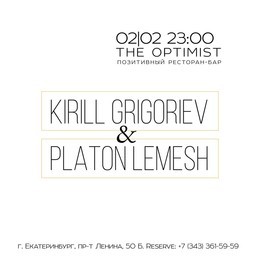 Kirill Grigoriev & Platon Lemesh