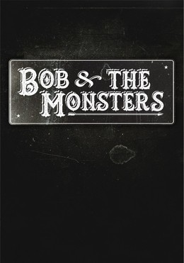 Bob & The Monsters